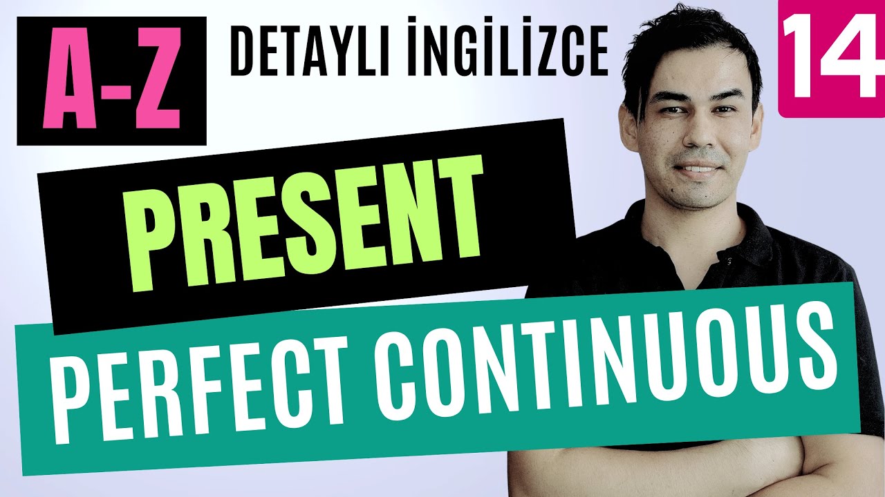 (A-Z) DERS: 14  -  Present Perfect Continuous - Detaylı Konu Anlatımı