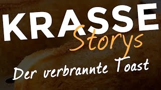 Krasse Storys - Der verbrannte Toast