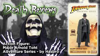 Death Reviews: Major Arnold Toht: Raiders of the Lost Ark - Adventure Series
