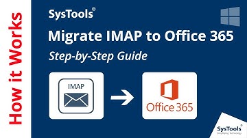 Migrate IMAP Emails to Office 365 with SysTools | Step-by-Step Guide