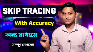 Skip Tracing With Accuracy | Complete Skip Tracing Bangla tutorial