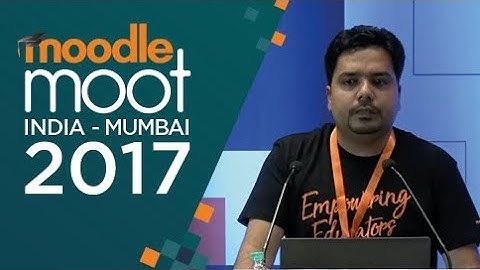 Moodle 3.4 – new improvements & features | Ankit Argawal, Moodle HQ | #MootIn17 Mumbai