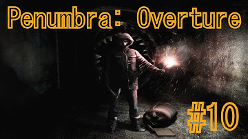 Penumbra Overture | Part 10 Walkthrough | Indiana Jones