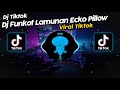 DJ FUNKOT LAMUNAN DJ ECKO PILLOW VIRAL TIK TOK TERBARU 2024!!