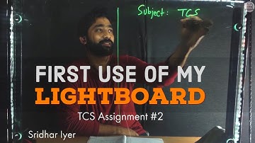First Use of my LightBoard | TCS Assignment 2 | Self Made LightBoard | Sridhar Iyer | TCS