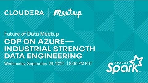 Future of Data Meetup: CDP on Azure - Industrial Strength Data Engineering