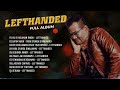 Album Penuh Lefthanded Hits Terhebat_ Koleksi Lagu Lefthanded Populer Terbaik_ Lefthanded Full Album