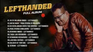 Album Penuh Lefthanded Hits Terhebat_ Koleksi Lagu Lefthanded Populer Terbaik_ Lefthanded Full Album