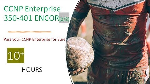 CCNP Enterprise  350 401 ENCOR  Cisco Core Technologies (2/2)