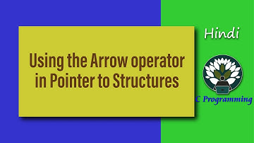 HINDI Using the Arrow operator in Pointer to Structures