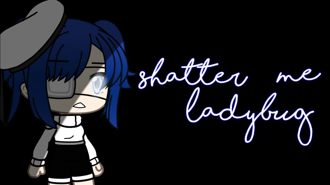 •||Shatter me Ladybug||Miraculous||Gacha Life||•
