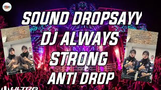 DJ Always Strong Anti Drop Sound DROPSAYY Viral Tiktok| Yang Kalian Cari