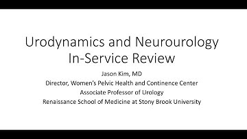 UDS and Neurourology - EMPIRE Urology In Service Review