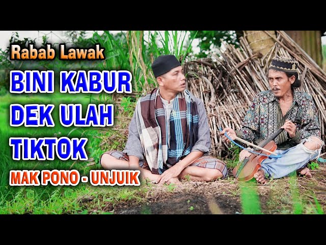 RABAB BINI KABUR DEK ULAH TIKTOK || MAK PONO Feat UNJUIK class=