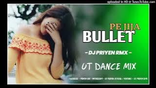 BULLET P JIJA (BHOJPURI DANCE MIX) DJ PRIYEN UT