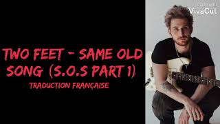 Two Feet - Same Old Song (S.O.S Part 1) [ Traduction Française ]