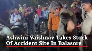 Video: Railways Minister At Odisha Train Accident Site