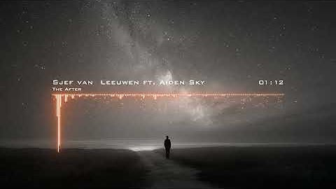 Sjef van Leeuwen ft.  Aiden Sky - The After