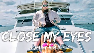 Jelly Roll - "Close My Eyes" (Lyrics)