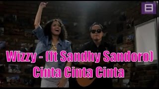 Wizzy feat Sandhy Sandoro - Cinta Cinta Cinta (Lirik)