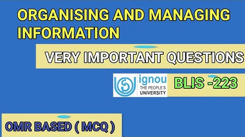 BLIS-223( OMR ) MCQ BASE QUESTIONS. ORGANISING AND MANAGING INFORMATION