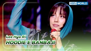 HOODIE E BANBAJI - Lee Hyo Ri (The Seasons) | KBS WORLD TV 231103