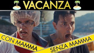 VACANZE  CON MAMMA VS SENZA MAMMA  iPantellas