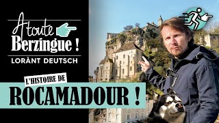 L'histoire de Rocamadour... A Toute Berzingue !