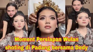 Moment Wulan saat persiapan shoting di padang bersama Dedy part2