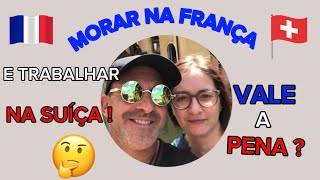 MORAR em França 🇫🇷 e TRABALHAR na Suíça🇨🇭….VALE A PENA!!!!…#aluguel #fronteira