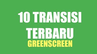 10 GreenSrceen Transision Pack | Paket Efek Transisi No Copyright