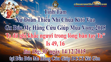 14/12/2015 Tâm Mùa Vọng Dành Cho Xứ Đoàn Thiếu Nhi Kitô Vua - Tại Đền Đức Mẹ Hằng Cứu Giúp Sài Gòn