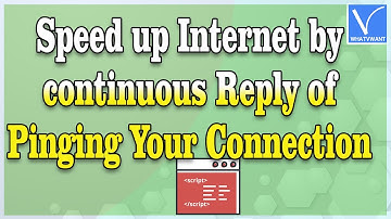 How to Speed up Internet by the continuous reply of pinging your connection