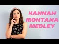 Hannah Montana/Miley Cyrus Medley!