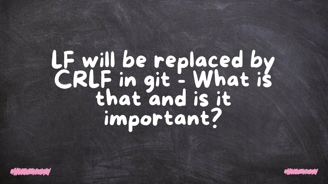 LF will be replaced by CRLF in git - What is that and is it important ...
