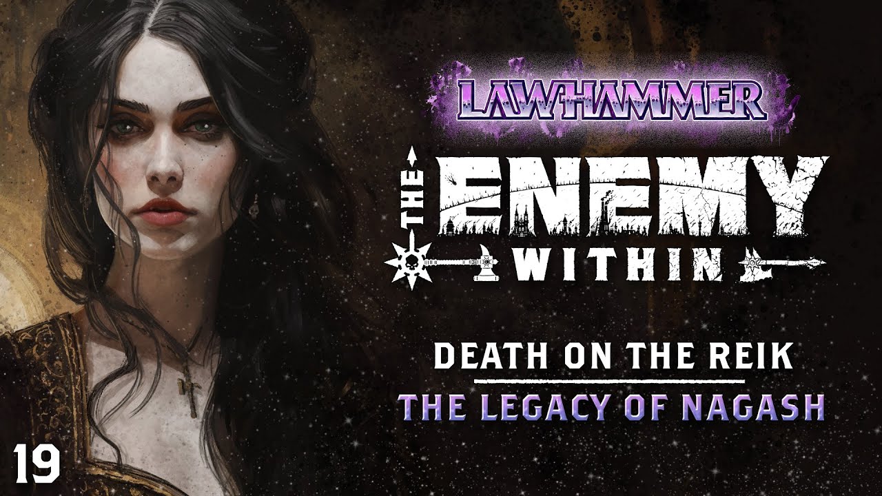 S1E19 | The Legacy of Nagash | Death on the Reik 11 | The Enemy Within 41 | WFRP | Warhammer