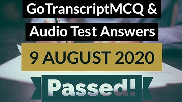 Gotranscript - Go Transcript Test Answers 9 August 2020 | gotranscript test answer 2020 | Passed!