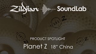 18" Planet Z China - ZP18CH