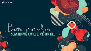 Sean Norvis x Will G. x Erick Fill - Better part of me | Original Mix