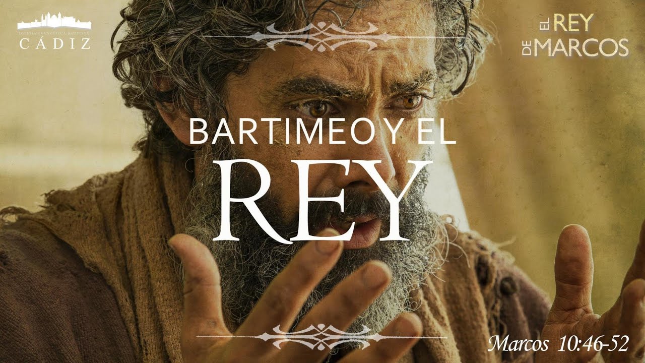 42. Bartimeo y el Rey. Marcos 