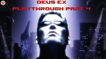 Deus Ex Playthrough Part 4