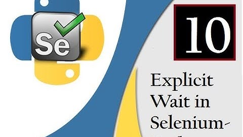 Selenium Python :  Explicit Wait in Selenium Webdriver with Python