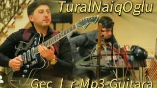 Tural Naiq oglu gitara-gecələr Mp3 music #gitara