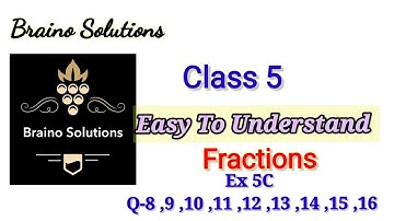 Mathematics buzz I Fractions I Class 5  I Ex 5c I Q 8,12,13,14,15,16 I braino solutions