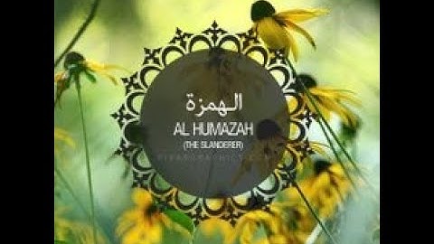 104 Surah Al Humaza with Tajweed by Mishary Al Afasy سورة الهمزة مع التجويد بصوت مشاري العفاسي