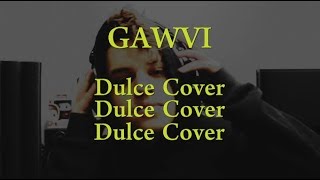 Gawvi | Dulce (Alexxander Cover) chords