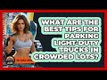 What Are The Best Tips For Parking Light-duty Trucks In Crowded Lots? - Big Truck Lovers