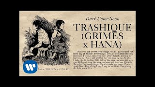 Tegan and Sara present The Con X: Covers – Dark Come Soon –Trashique (GRIMES X HANA) chords