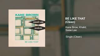 Kane Brown, Khalid, Swae Lee - Be Like That (Clean Version)