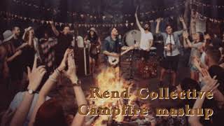 Rend Collective Campfire mashup (Lighthouse, Build your Kingdom Here, You will Never run, and more)